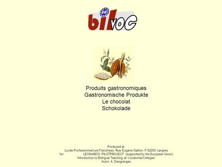 Produits gastronomiques Gastronomische Produkte Le chocolat Schokolade