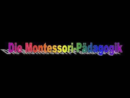 Die Montessori-Pädagogik