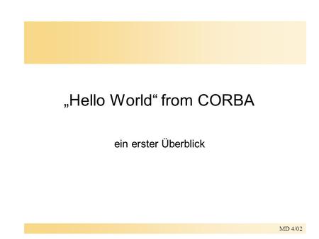 MD 4/02 Hello World from CORBA ein erster Überblick.