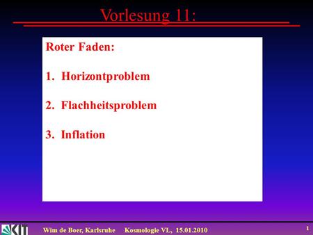 Vorlesung 11: Roter Faden: Horizontproblem 2. Flachheitsproblem