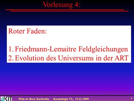 Vorlesung 4: Roter Faden: Friedmann-Lemaitre Feldgleichungen