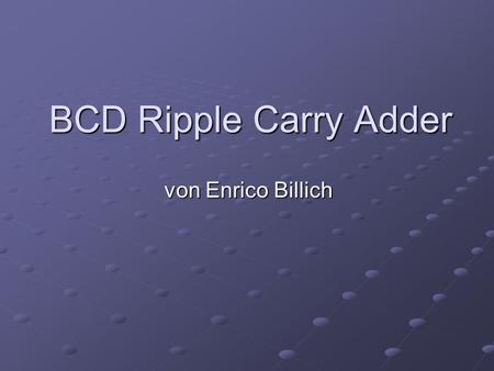 BCD Ripple Carry Adder von Enrico Billich.