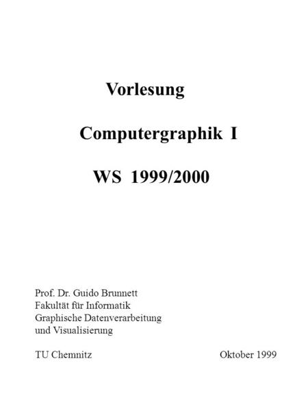 Computergraphik I WS 1999/2000 Vorlesung Prof. Dr. Guido Brunnett