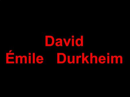 David Émile		Durkheim.
