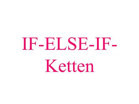IF-ELSE-IF-Ketten Weiter mit PP..
