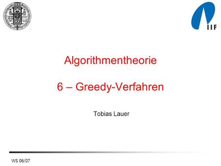 Algorithmentheorie 6 – Greedy-Verfahren