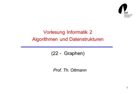 Vorlesung Informatik 2 Algorithmen und Datenstrukturen (22 - Graphen)