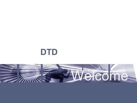 Welcome DTD. Document Type Definition Graphic Services/Everything you already know about presentations - 3 - Was ist eine DTD? DTD ist eine Schemasprache.