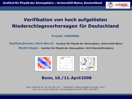 Bonn, 10./11. April 2008 Matthias Zimmer, Heini Wernli – Institut für Physik der Atmosphäre, Universität Mainz Martin Hagen – Institut für Physik der Atmosphäre,