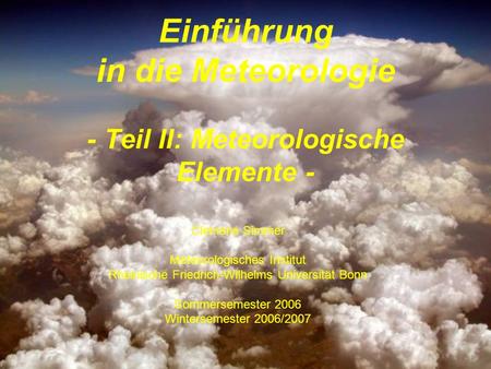 Einführung in die Meteorologie - Teil II: Meteorologische Elemente -
