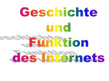 Geschichte und Funktion des Internets.