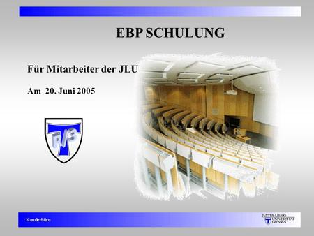 EBP SCHULUNG Für Mitarbeiter der JLU Am 20. Juni 2005.