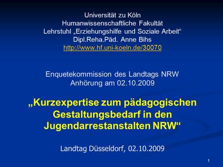 Universität zu Köln Humanwissenschaftliche Fakultät Lehrstuhl „Erziehungshilfe und Soziale Arbeit“ Dipl.Reha.Päd. Anne Bihs http://www.hf.uni-koeln.de/30070.