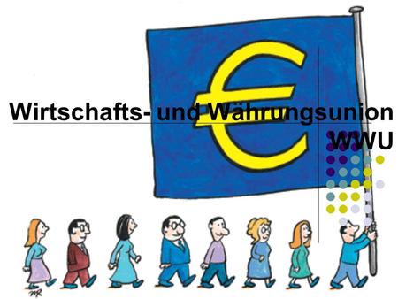 Wirtschafts- und Währungsunion WWU