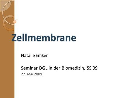 Natalie Emken Seminar DGL in der Biomedizin, SS Mai 2009