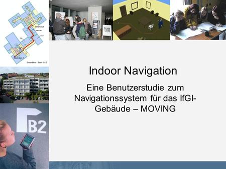 Indoor Navigation Eine Benutzerstudie zum Navigationssystem für das IfGI-Gebäude – MOVING.