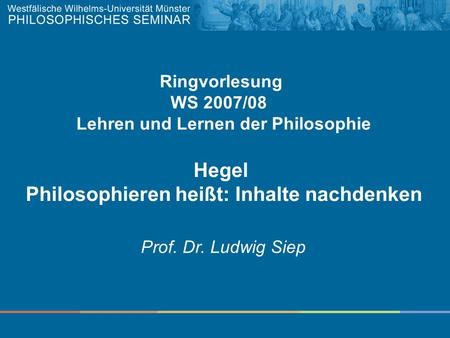 Hegel Philosophieren heißt: Inhalte nachdenken