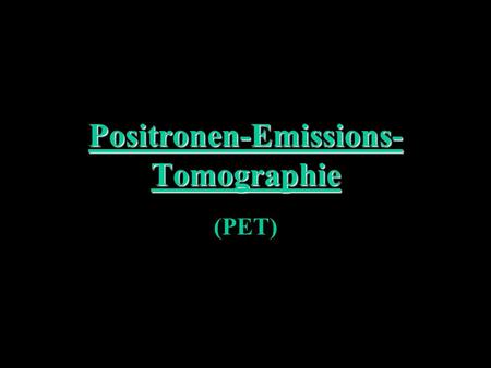 Positronen-Emissions-Tomographie