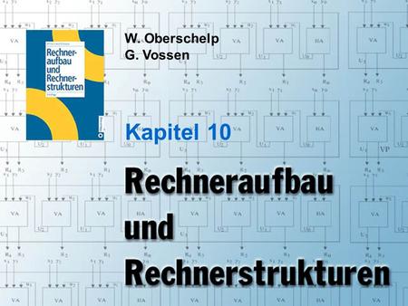 Rechneraufbau & Rechnerstrukturen, Folie 10.1 © W. Oberschelp, G. Vossen W. Oberschelp G. Vossen Kapitel 10.