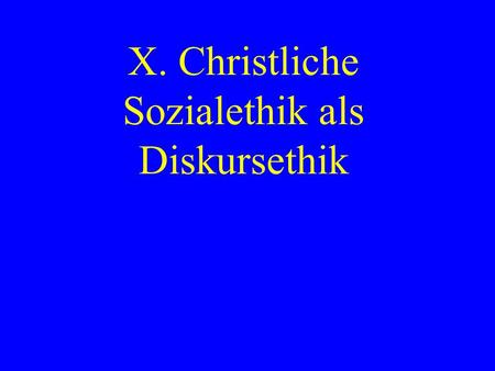 X. Christliche Sozialethik als Diskursethik