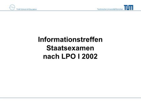 Informationstreffen Staatsexamen nach LPO I 2002