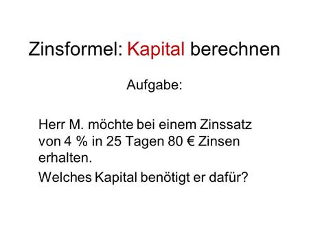 Zinsformel: Kapital berechnen