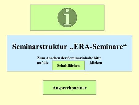 Seminarstruktur „ERA-Seminare“ Zum Ansehen der Seminarinhalte bitte