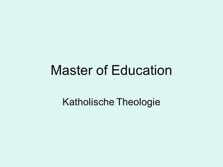 Master of Education Katholische Theologie. Verteilung der Kreditpunkte in der Master-Phase 31 Kreditpunkte Katholische Theologie 31 Kreditpunkte anderes.