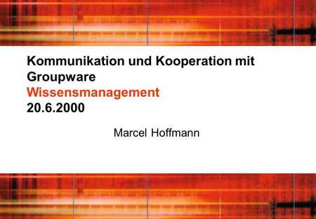 Kommunikation und Kooperation mit Groupware Wissensmanagement 20. 6