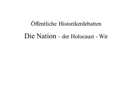 Die Nation – der Holocaust - Wir