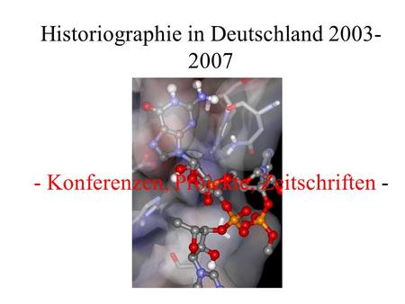 Historiographie in Deutschland 2003- 2007 - Konferenzen, Projekte, Zeitschriften -
