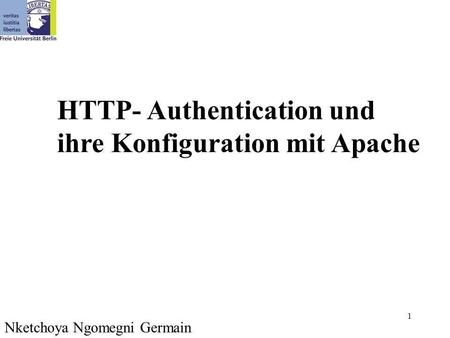1 Nketchoya Ngomegni Germain HTTP- Authentication und ihre Konfiguration mit Apache.