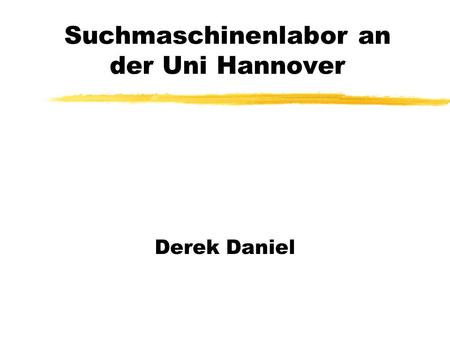 Suchmaschinenlabor an der Uni Hannover Derek Daniel.