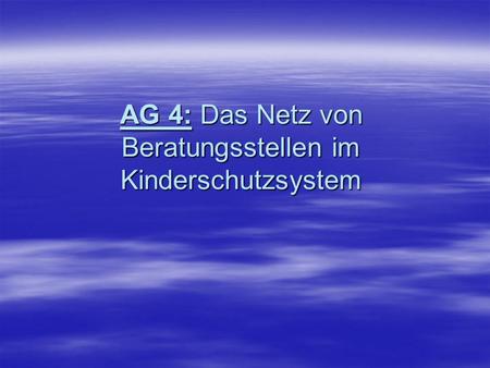 AG 4: Das Netz von Beratungsstellen im Kinderschutzsystem