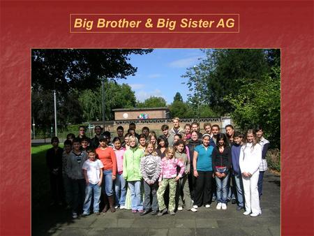 Big Brother & Big Sister AG. Zielgruppe(n) als Schülerinnen und Schüler: Jg. 6 als Schülerinnen und Schüler: Jg. 6 Lernen durch Lehren Potenziale für.