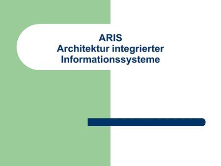 ARIS Architektur integrierter Informationssysteme.
