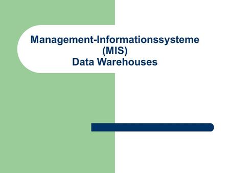 Management-Informationssysteme (MIS) Data Warehouses.