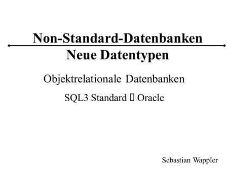 Non-Standard-Datenbanken Neue Datentypen