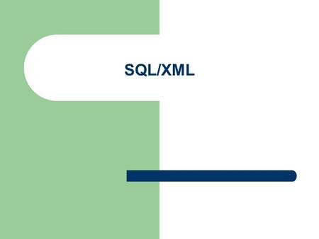 SQL/XML. © Prof. T. Kudraß, HTWK Leipzig 2 2 Motivation Speicherung von XML in allen großen kommerziellen DBMS vorhanden proprietäre Lösungen für die.