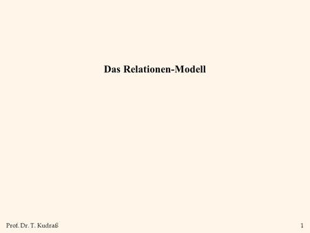 Prof. Dr. T. Kudraß1 Das Relationen-Modell. Prof. Dr. T. Kudraß2 Einführung Geht auf klassische Arbeit von Codd zurück (1970) Meistgenutztes Datenmodell.