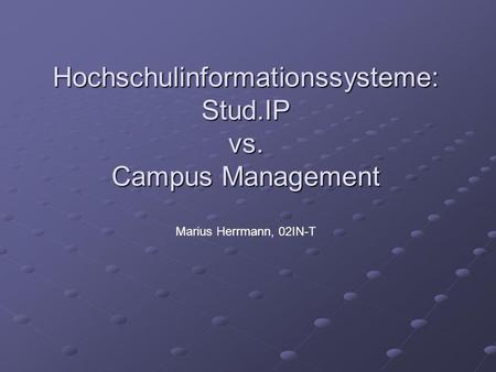 Hochschulinformationssysteme: Stud.IP vs. Campus Management