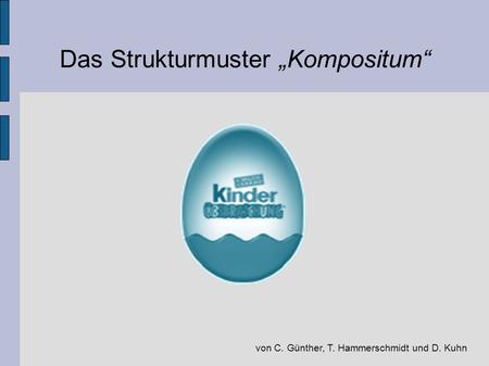 Das Strukturmuster Kompositum von C. Günther, T. Hammerschmidt und D. Kuhn.
