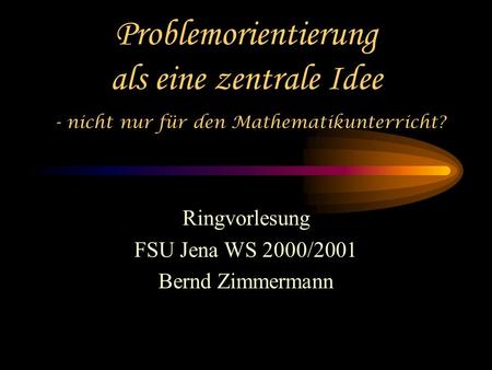 Ringvorlesung FSU Jena WS 2000/2001 Bernd Zimmermann