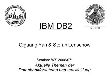 IBM DB2 Qiguang Yan & Stefan Lenschow