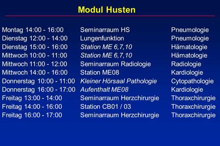 Modul Husten Montag 14: :00 Seminarraum HS Pneumologie