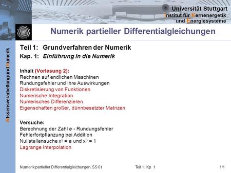 Universität Stuttgart Wissensverarbeitung und Numerik I nstitut für K ernenergetik und E nergiesysteme Numerik partieller Differentialgleichungen, SS 01Teil.