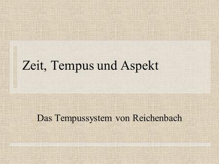 Das Tempussystem von Reichenbach