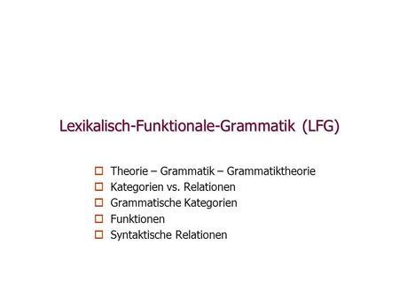 Lexikalisch-Funktionale-Grammatik (LFG)