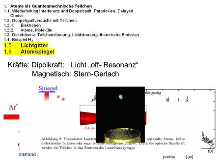 Kräfte: Dipolkraft: Licht „off- Resonanz“ Magnetisch: Stern-Gerlach