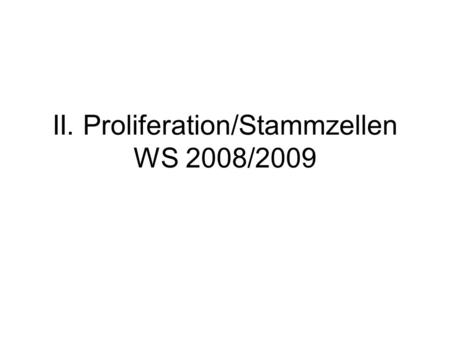 II. Proliferation/Stammzellen WS 2008/2009